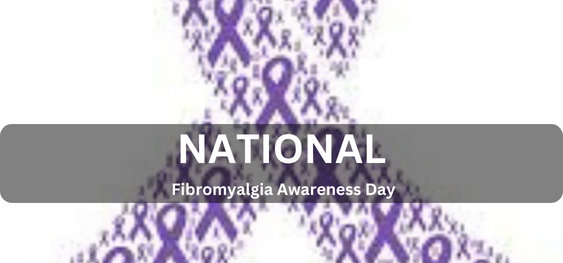 National Fibromyalgia Awareness Day   [राष्ट्रीय फ़िब्रोमाइल्जीया जागरूकता दिवस]